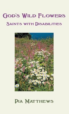 God's Wild Flowers: Saints with Disabilities 1781820392 Book Cover