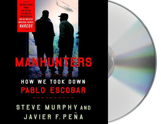 Manhunters: How We Took Down Pablo Escobar 1250242665 Book Cover