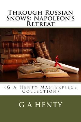 Through Russian Snows: Napoleon's Retreat: (G a... 1496152298 Book Cover