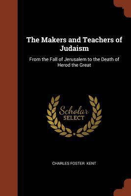 The Makers and Teachers of Judaism: From the Fa... 137490631X Book Cover