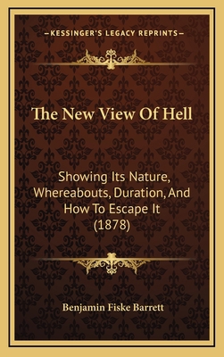 The New View Of Hell: Showing Its Nature, Where... 1165716836 Book Cover