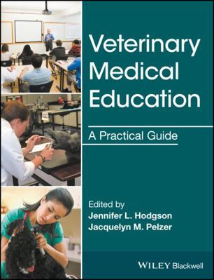 Veterinary Medical Education: A Practical Guide 1119125006 Book Cover