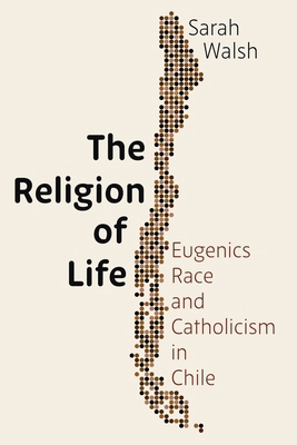 The Religion of Life: Eugenics, Race, and Catho... 0822946645 Book Cover