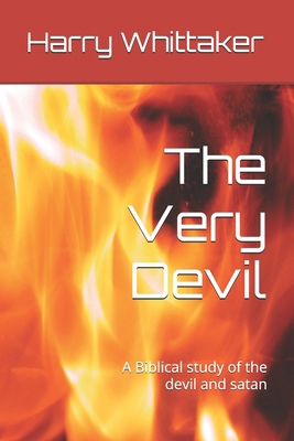 The Very Devil: A Biblical study of the devil a... B0GYPG9X9G Book Cover