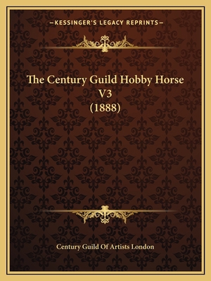 The Century Guild Hobby Horse V3 (1888) 1166969185 Book Cover