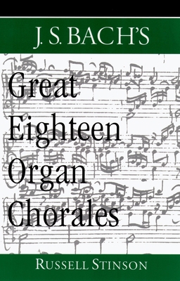 J.S. Bach's Great Eighteen Organ Chorales 019516556X Book Cover