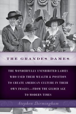 The Grandes Dames: The wonderfully uninhibited ... 1493024752 Book Cover