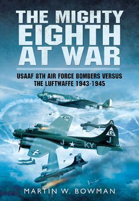 The Mighty Eighth at War: Usaaf 8th Air Force B... 1473822777 Book Cover