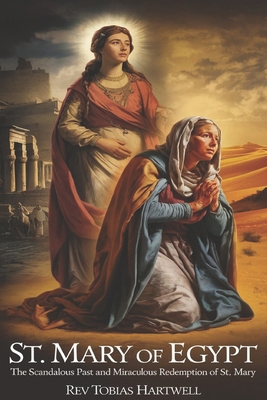 St. Mary of Egypt: The Scandalous Past and Mira... B0F3PFZ8BQ Book Cover