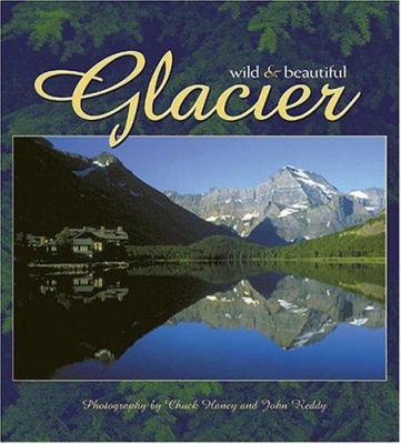 Glacier: Wild & Beautiful 156037165X Book Cover