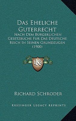 Das Eheliche Guterrecht: Nach Dem Burgerlichen ... [German] 1169028314 Book Cover