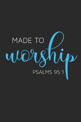 Made to Worship - Psalms 95: 1 1709448466 Book Cover