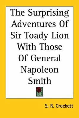 The Surprising Adventures Of Sir Toady Lion Wit... 1417958847 Book Cover
