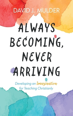 Always Becoming, Never Arriving B0DSCNFDTG Book Cover