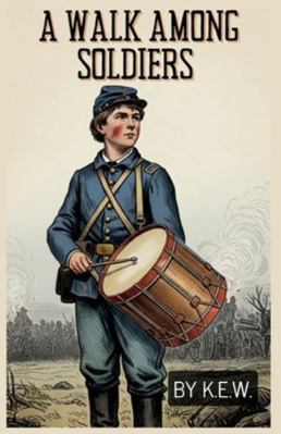 A Walk Among Soldiers B0FPQD6NQX Book Cover