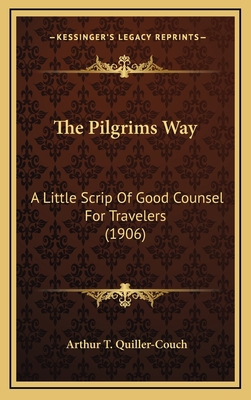 The Pilgrims Way: A Little Scrip of Good Counse... 1164358111 Book Cover