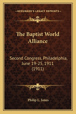 The Baptist World Alliance: Second Congress, Ph... 1167024966 Book Cover