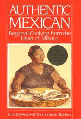 Authentic Mexican: Regional Cooking from the He... 0688043941 Book Cover