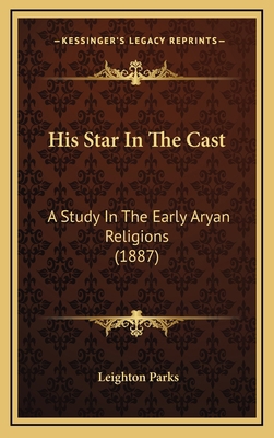 His Star In The Cast: A Study In The Early Arya... 1166656721 Book Cover