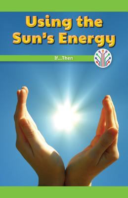 Using the Sun's Energy: If...Then 1538352494 Book Cover