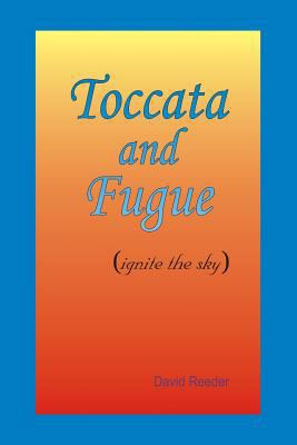 Toccata and Fugue: (ignite the sky) 1490328459 Book Cover