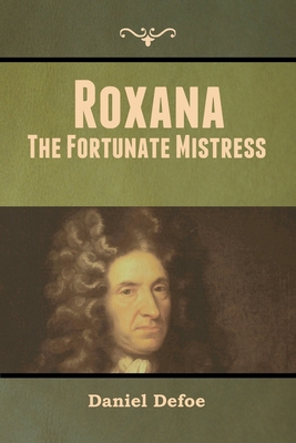 Roxana: The Fortunate Mistress 1647999375 Book Cover