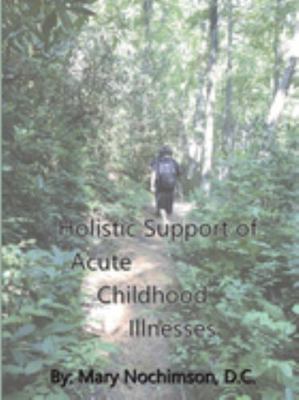 Paperback Holistic Support of Acute Childhood Illnesses : A Manual Book