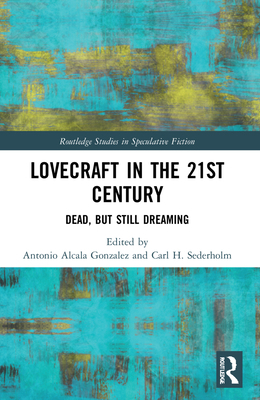 Lovecraft in the 21st Century: Dead, But Still ... 036771308X Book Cover