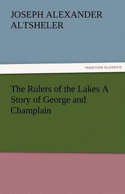 The Rulers of the Lakes A Story of George and C... 3842477015 Book Cover