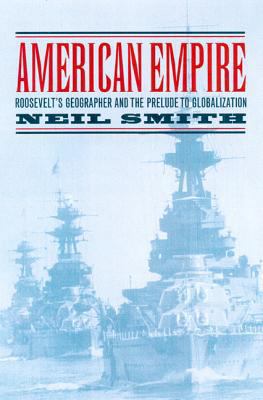 American Empire: Roosevelt's Geographer and the... 0520230272 Book Cover