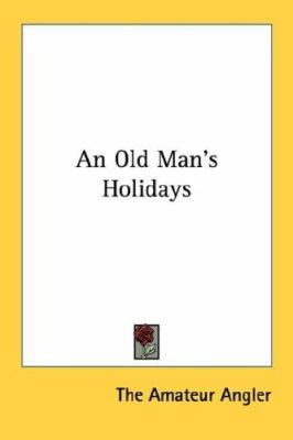 An Old Man's Holidays 1428656553 Book Cover