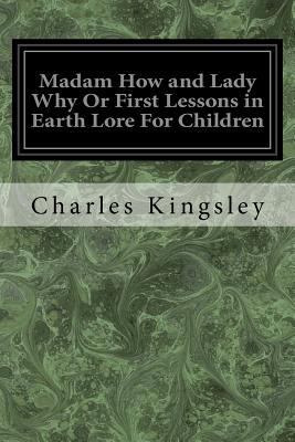Madam How and Lady Why Or First Lessons in Eart... 1975800974 Book Cover