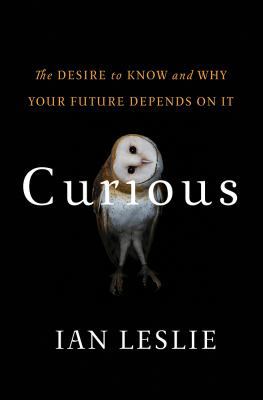 Curious: The Desire to Know and Why Your Future... 0465079962 Book Cover