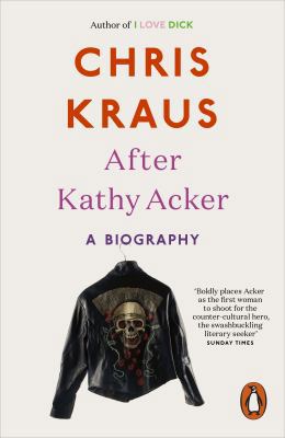 After Kathy Acker: A Biography 0141986654 Book Cover