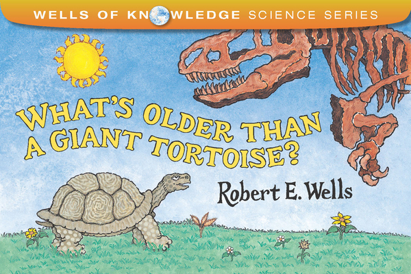 What's Older Than a Giant Tortoise? 0807588326 Book Cover