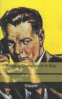 Bulldog Drummond at Bay 1674429622 Book Cover