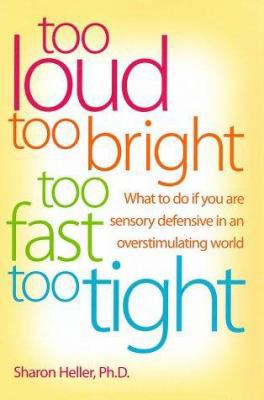 Too Loud, Too Bright, Too Fast, Too Tight: What... 0060195207 Book Cover