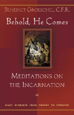 Behold, He Comes: Meditations on the Incarnatio... 1569553157 Book Cover