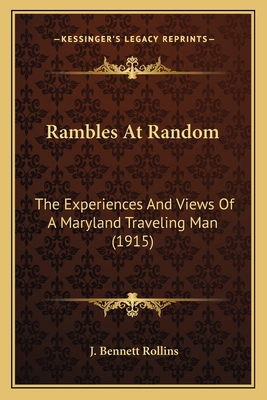 Rambles At Random: The Experiences And Views Of... 1164846574 Book Cover