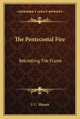 The Pentecostal Fire: Rekindling The Flame 1163135143 Book Cover