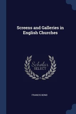 Screens and Galleries in English Churches 1376578255 Book Cover