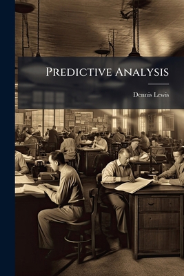 Predictive Analysis: An Unnecessary Risk in the... 1288306334 Book Cover