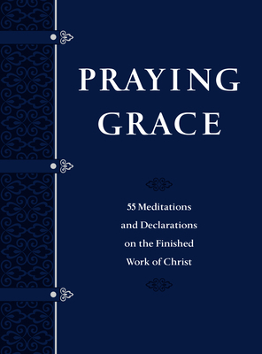 Praying Grace (Gift Edition): 55 Meditations an... 1424561183 Book Cover