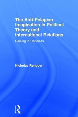 The Anti-Pelagian Imagination in Political Theo... 0415704138 Book Cover
