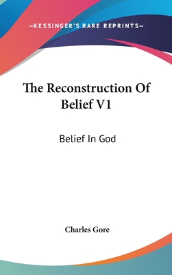 The Reconstruction Of Belief V1: Belief In God 143667736X Book Cover