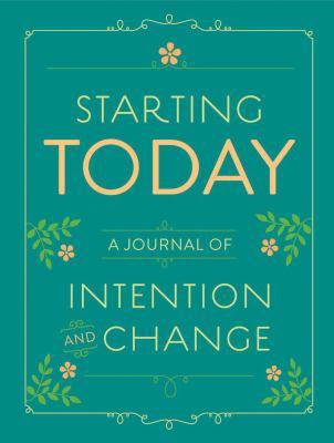 Starting Today: A Journal of Intention and Change 1452109362 Book Cover