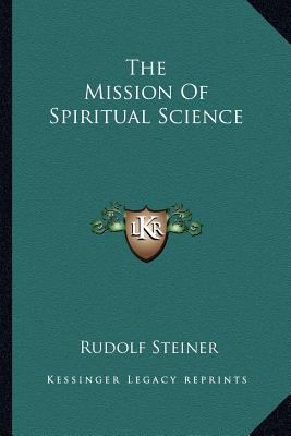 The Mission Of Spiritual Science 1162899565 Book Cover