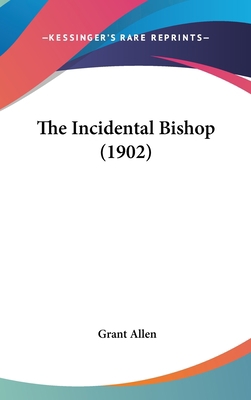 The Incidental Bishop (1902) 1437388493 Book Cover