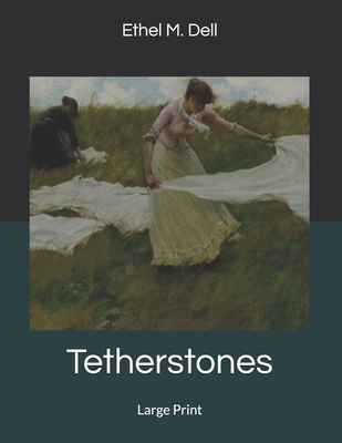 Tetherstones: Large Print 169952310X Book Cover
