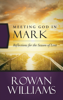 Meeting God in Mark: Reflections for the Season... 0664260527 Book Cover